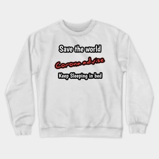 Corona advise, save the world keep sleeping in bed Crewneck Sweatshirt